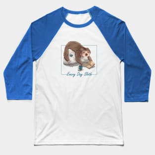 Every Day Sloth Baseball T-Shirt